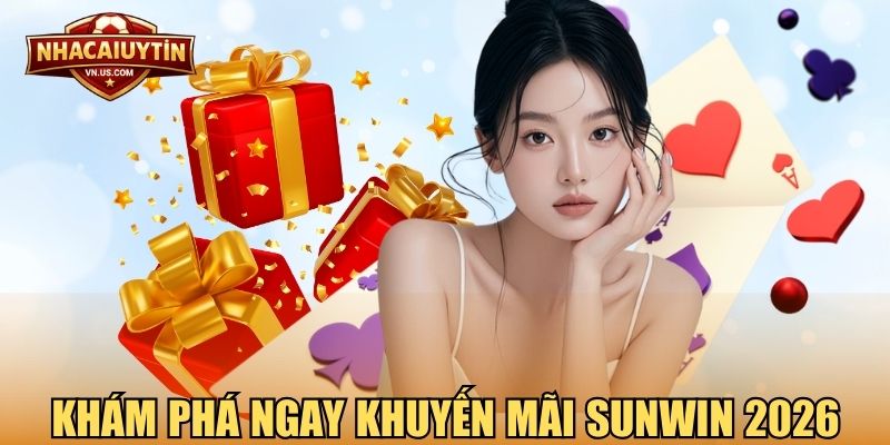 Khám phá ngay khuyến mãi Sunwin 2026