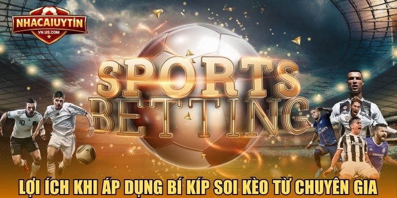 Lợi ích khi áp dụng bí kíp soi kèo từ chuyên gia