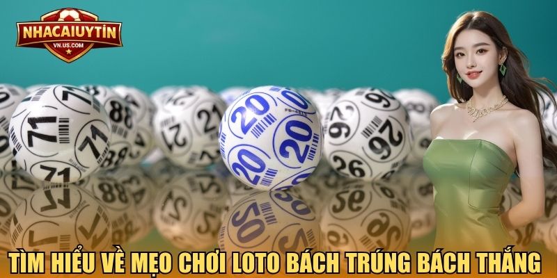 Tìm hiểu về mẹo chơi loto bách trúng bách thắng