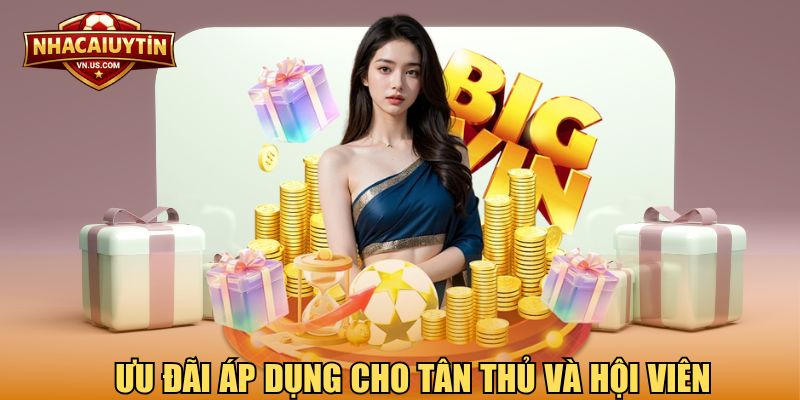 Ưu đãi áp dụng cho tân thủ và hội viên